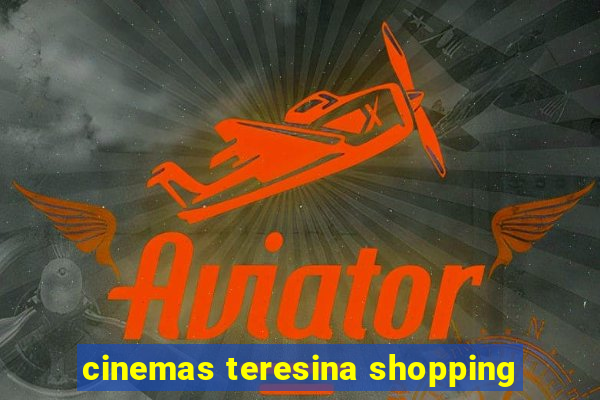 cinemas teresina shopping